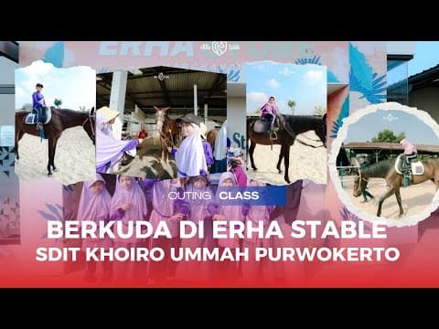  Outing Class | Berkuda Di Erha Stable Purbalingga | SDIT Khoiro Ummah Purwokerto